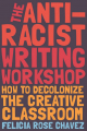 Couverture The Anti-Racist Writing Workshop: How To Decolonize the Creative Classroom Editions Haymarket Books 2021