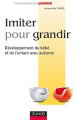 Couverture Imiter pour grandir - Développement du bébé et de l'enfant avec autisme Editions Dunod (Psycho Sup) 2011