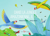 Couverture Dans la jungle amazonienne, il y a... Editions Les 400 Coups 2018