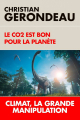 Couverture  Le CO2 est bon pour la planète : Climat, la grande manipulation Editions L'artilleur 2019