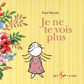 Couverture Je ne te vois plus Editions Les 400 Coups 2017