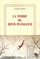 Couverture La tombe du divin plongeur Editions Gallimard  2012