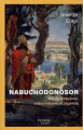 Couverture Nabuchodonosor : Roi de Babylone, entre histoire et légende Editions Perrin 2025