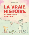 Couverture La vraie histoire des biscuits disparus Editions La Joie de Lire 2025
