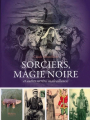 Couverture  Sorciers, magie noire et autres secrètes malveillances  Editions La geste 2025