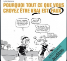 Couverture Pourquoi tout ce que vous croyez être vrai est faux Editions Audible studios 2025