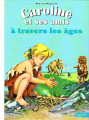 Couverture Caroline et ses amis à travers les âges Editions Hachette (Jeunesse) 2016