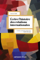 Couverture Ecrire l'histoire des relations internationales Editions Armand Colin 2024