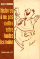Couverture Histoires à ne pas mettre entre toutes les mains Editions Calmann-Lévy 1970