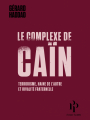 Couverture Le complexe de Caïn : terrorisme, haine de l'autre et rivalité fraternelle  Editions Premier Parallèle 2016