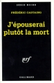 Couverture J'épouserai plutôt la mort Editions Gallimard  (Série noire) 1994