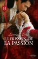 Couverture Le Frisson de la passion Editions Harlequin (Les historiques) 2011