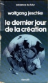Couverture Le dernier jour de la création Editions Denoël (Présence du futur) 1981