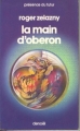 Couverture Le Cycle des Princes d'Ambre, tome 04 : La Main d'Obéron Editions Denoël (Présence du futur) 1985