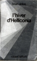 Couverture La trilogie d'Helliconia, tome 3 : L'hiver d'Helliconia Editions Robert Laffont (Ailleurs & demain) 1988