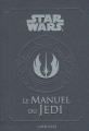 Couverture Star wars : Le Manuel du Jedi Editions Larousse 2011