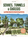 Couverture Serres, tunnels & châssis : pour des récoltes toute l'année, s'adapter au changement climatique Editions Rustica 2024