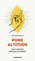 Couverture Punk Altitude : Petit Traité de Spiritualité Destroy Editions Blue Dandelion Press 2024
