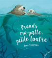 Couverture Prends ma patte, petite loutre Editions L'élan vert 2022