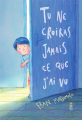 Couverture Tu ne croiras jamais ce que j'ai vu Editions Saltimbanque 2025