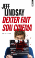 Couverture Dexter, tome 7 : Dexter fait son cinéma Editions Points 2015