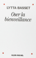 Couverture Oser la bienveillance Editions Albin Michel 2014