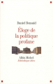 Couverture Eloge de la politique profane Editions Albin Michel (Bibliothèque idées) 2008