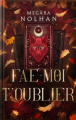 Couverture Fae-moi, tome 3 : Fae-moi t'oublier Editions Autoédité 2025