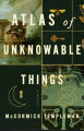 Couverture Atlas of Unknowable Things Editions St. Martin's Press 2025