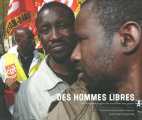 Couverture Des hommes libres (Une histoire de la grève des travailleurs sans papiers) Editions Le Cherche midi 2009