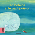 Couverture La baleine et le petit poisson Editions Bayard (Jeunesse) 2011