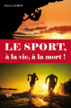 Couverture Le sport, à la vie, à la mort ! Editions Le Papillon Rouge 2016