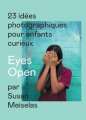 Couverture Eyes open : 23 idées photographiques pour enfants curieux Editions Delpire 2021
