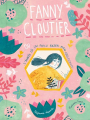 Couverture Fanny Cloutier, tome 1 : Fanny Cloutier ou l'année où j'ai failli rater mon adolescence Editions Les Malins 2020