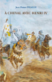 Couverture A cheval avec Henri IV Editions Yvelinédition 2008