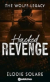 Couverture The Wolff Legacy, tome 3: Hacked revenge Editions Addictives (Adult romance - Suspence) 2025