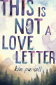 Couverture This is not a love letter Editions Little, Brown Book 2018
