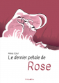 Couverture Le dernier pétale de Rose Editions Antipodes 2025