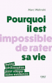 Couverture Pourquoi il est impossible de rater sa vie : Petite philosophie pour alléger votre existence Editions First 2024