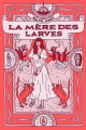 Couverture La Mère des Larves Editions de Ta Mère 2025