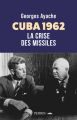 Couverture Cuba 1962 - La Crise des missiles Editions Perrin 2025