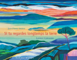 Couverture Si tu regardes longtemps la terre Editions Rue du Monde 2024