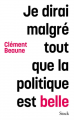 Couverture Je dirai malgré tout que la politique est belle Editions Stock 2025