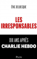 Couverture Les Irresponsables : Dix ans après Charlie Hebdo Editions Plon 2025