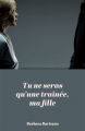 Couverture Tu ne seras qu'une traînée, ma fille  Editions Autoédité 2024
