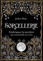 Couverture Sorcellerie : Embrasser la sorcière qui sommeille en vous Editions Contre-dires 2020