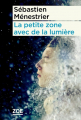 Couverture La petite zone avec de la lumière Editions Zoe 2025