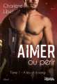 Couverture À feu et à sang, tome 1 : Aimer ou périr Editions Evidence 2021