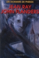 Couverture Jean Ray / John Flanders Editions Lefrancq (Les dossiers Phenix) 1995