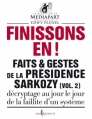 Couverture Faits & gestes de la présidence Sarkozy, tome 2 : Finissons en ! Editions Don Quichotte 2012
